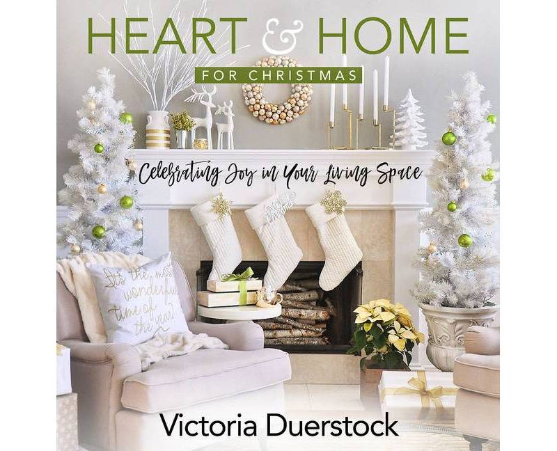 Heart & Home For Christmas - by Victoria Duerstock (Hardcover)