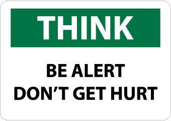NMC TS113R-THINK, BE ALERT DON'T GET HURT, 7X10, RIGID PLASTIC (1 EACH)