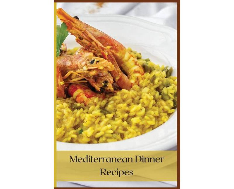 Mediterranean Dinner Recipes - by  Ruby Gomez (Paperback)