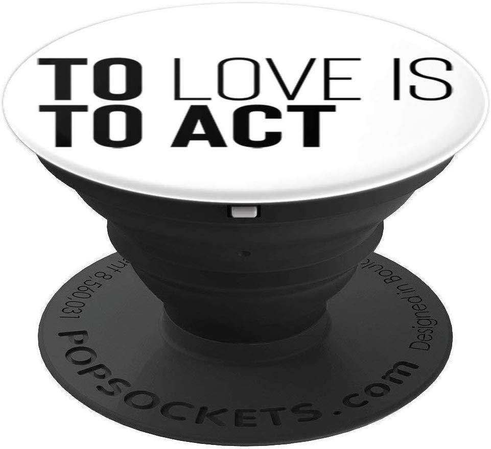 To Love Is To Act PopSockets Grip and Stand for Phones and Tablets