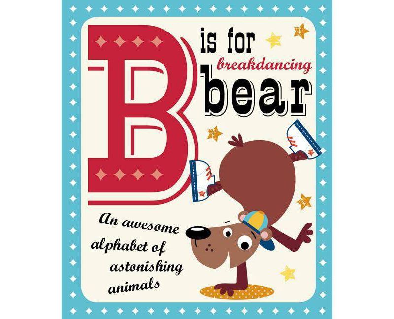 B Is for Breakdancing Bear by Make Believe Ideas (Board Book)