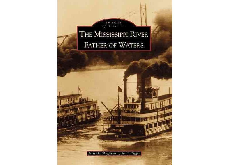 MISSISSIPPI RIVER Father of Waters, The - by James L. Shaffer (Paperback)
