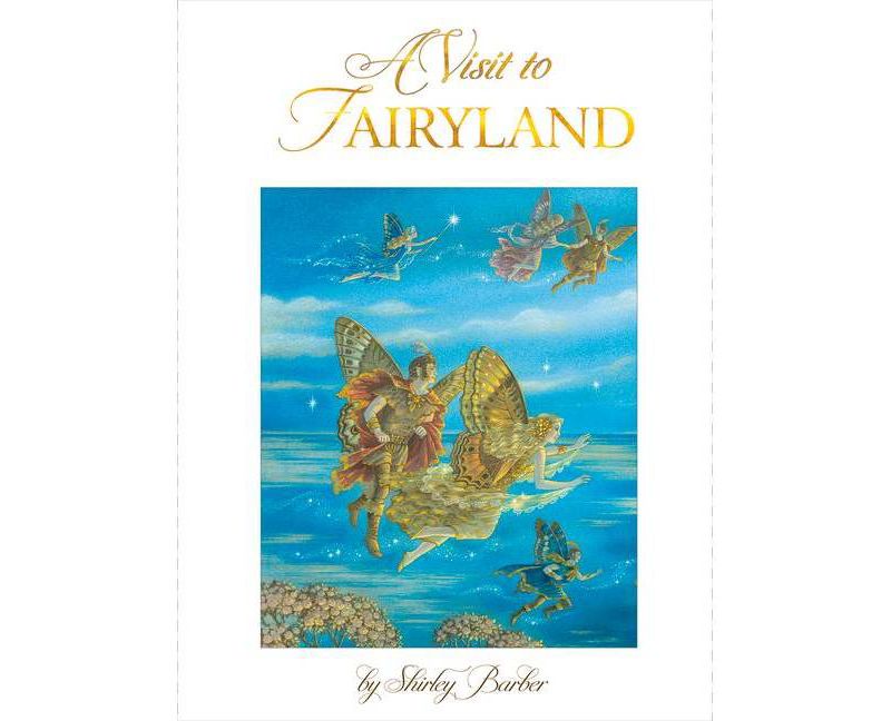 A Visit to Fairyland - by  Shirley Barber (Hardcover)