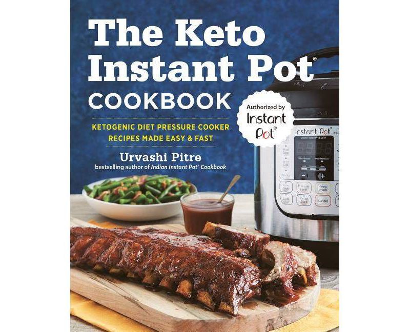 Keto Instant Pot Cookbook : Ketogenic Diet Pressure Cooker Recipes Made Easy & Fast - (Paperback) - by Urvashi Pitre