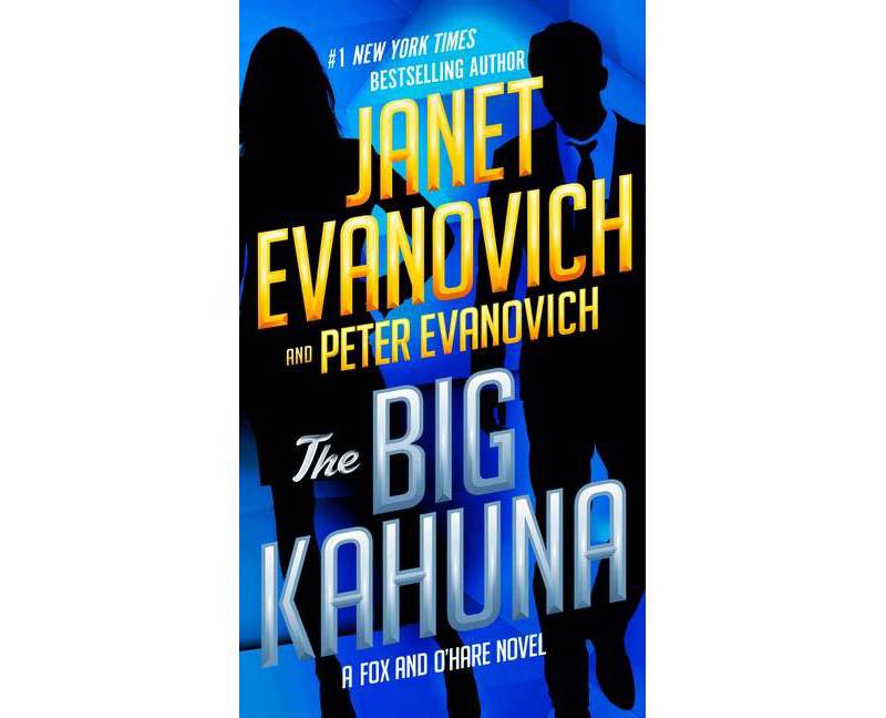 The Big Kahuna - (Fox and O'Hare) by Janet Evanovich & Peter Evanovich (Paperback)