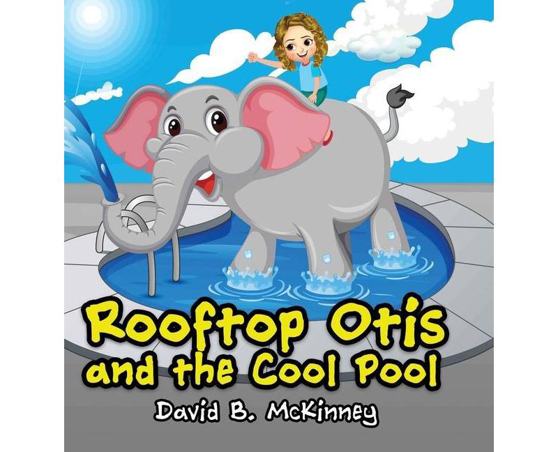 Rooftop Otis and the Cool Pool - by  David B McKinney (Hardcover)