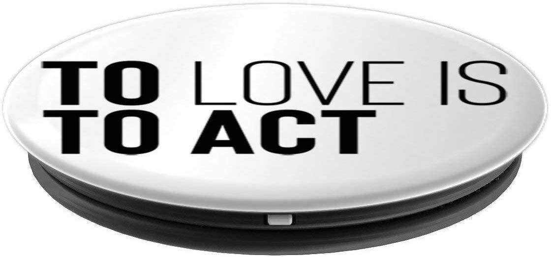 To Love Is To Act PopSockets Grip and Stand for Phones and Tablets