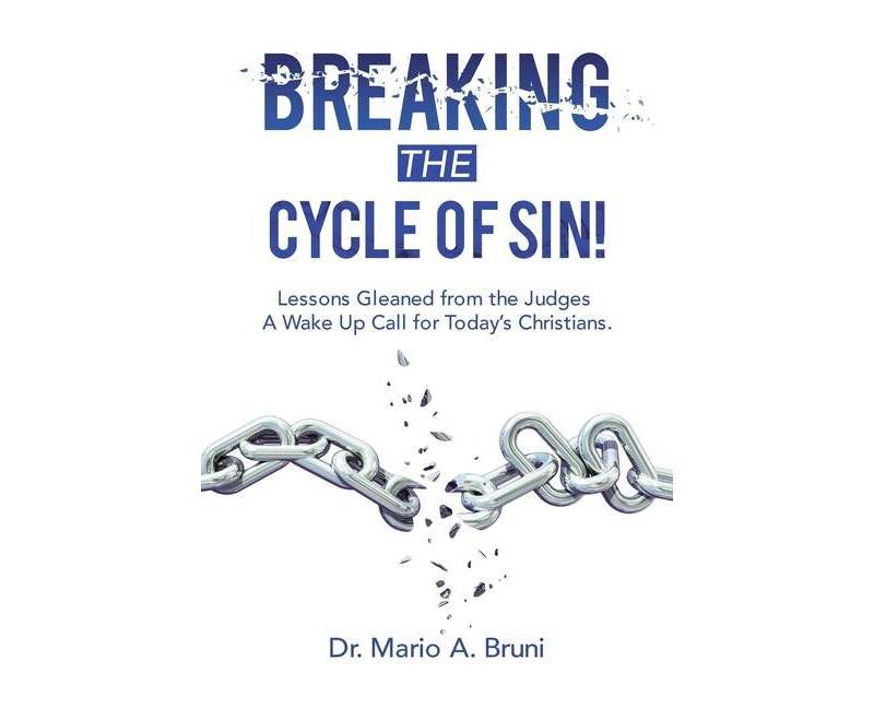 Breaking the Cycle of Sin! - by  Mario A Bruni (Paperback)