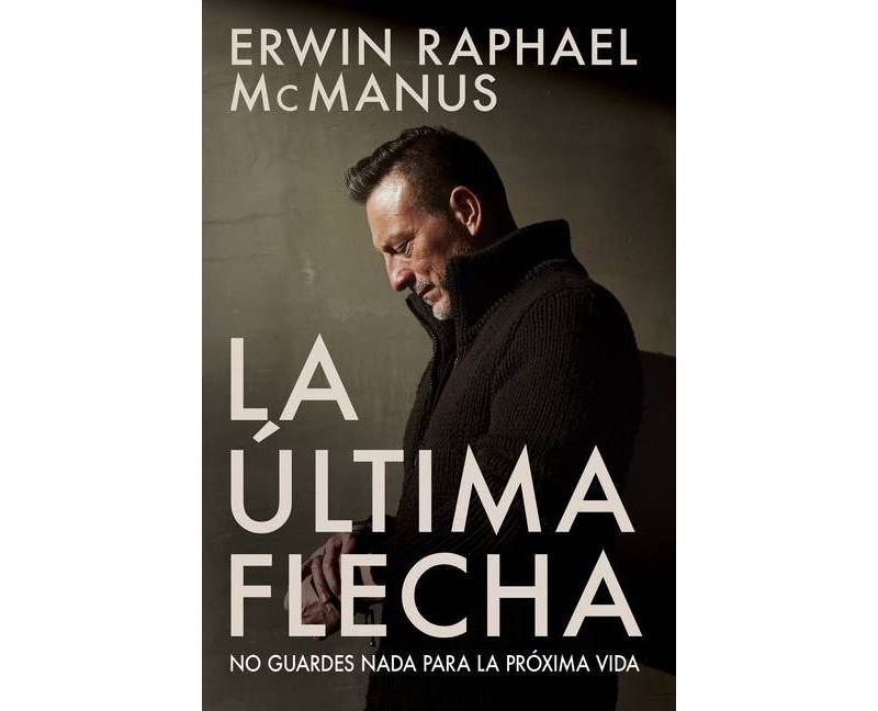 La ltima Flecha - by Erwin Raphael McManus (Paperback)