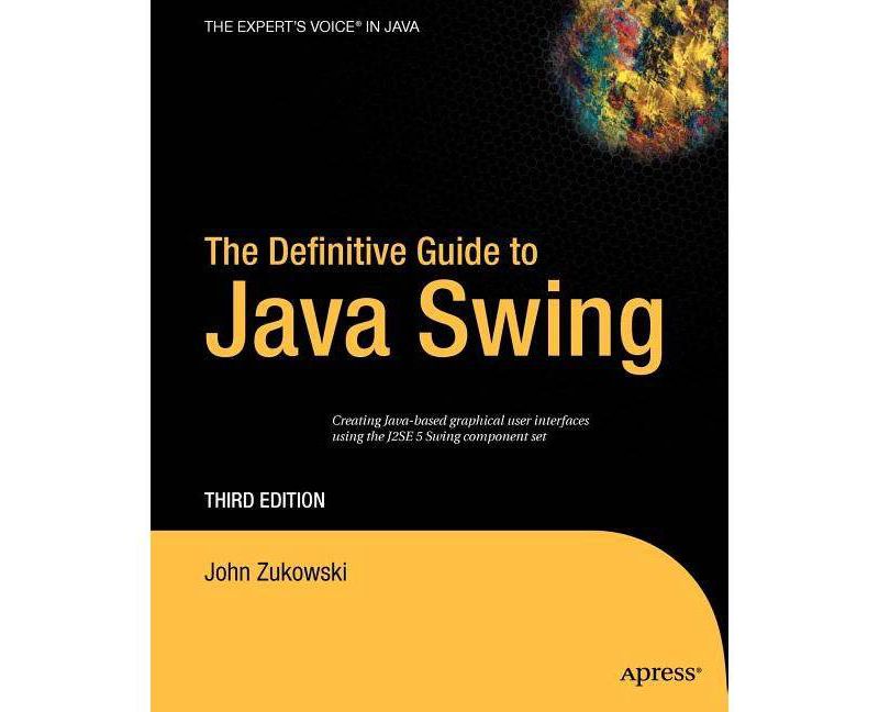 The Definitive Guide to Java Swing - (Definitive Guides (Paperback)) 3rd Edition by  John Zukowski (Paperback)