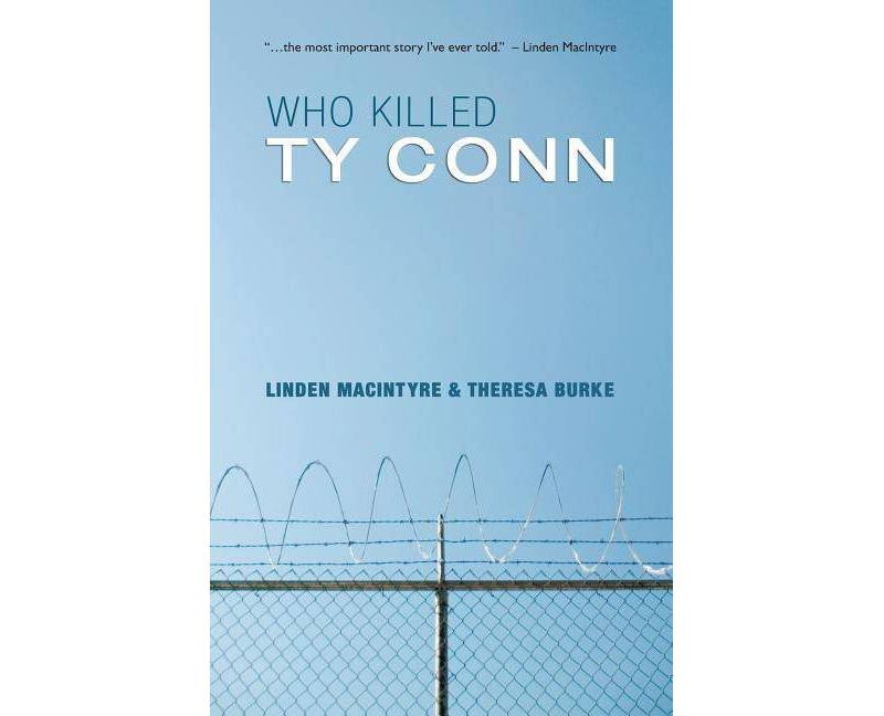 Who Killed Ty Conn - by  Linden MacIntyre & Theresa Burke (Paperback)
