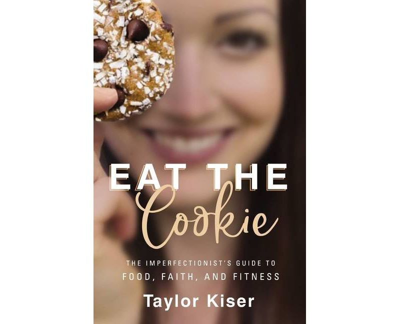 Eat the Cookie - by Taylor Kiser (Paperback)