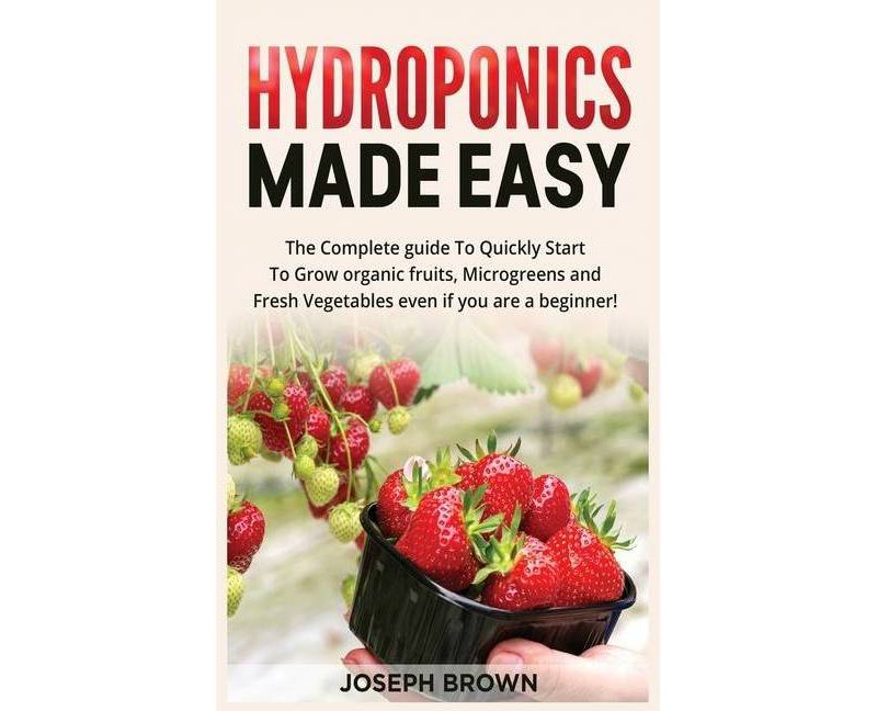 Hydroponics Made Easy - by  Joseph Brown (Paperback)
