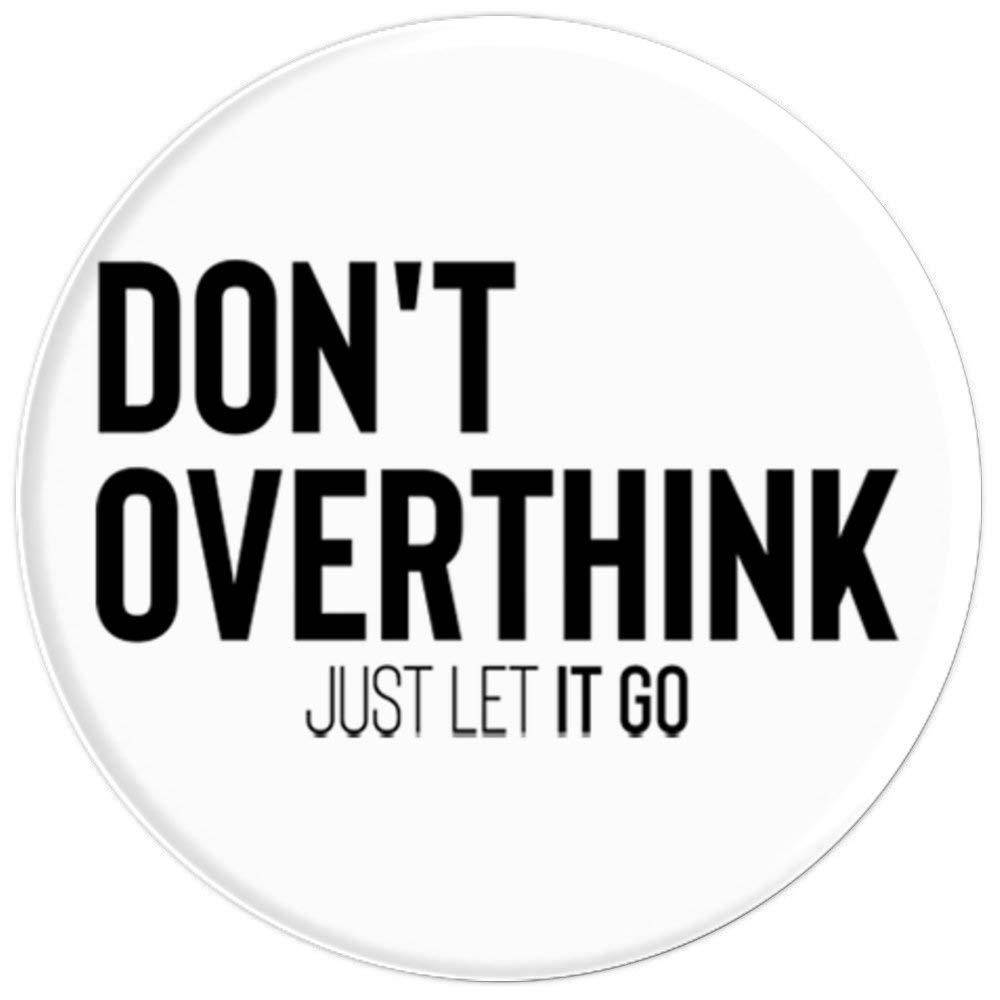Don't Overthink Just Let It Go PopSockets Grip and Stand for Phones and Tablets
