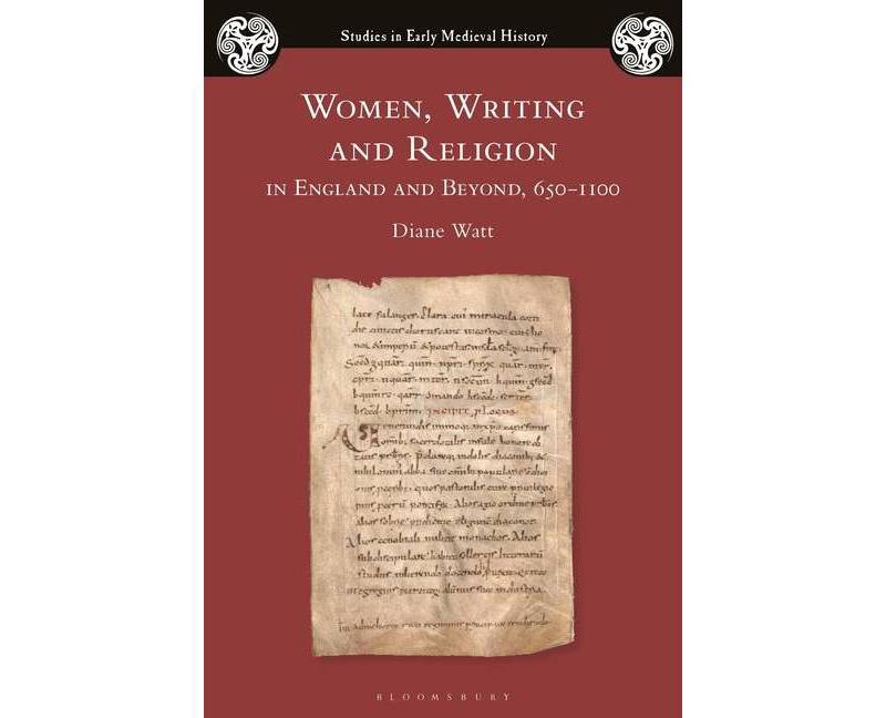 Women, Writing and Religion in England and Beyond, 650-1100 - (Studies in Early Medieval History) by  Diane Watt (Paperback)