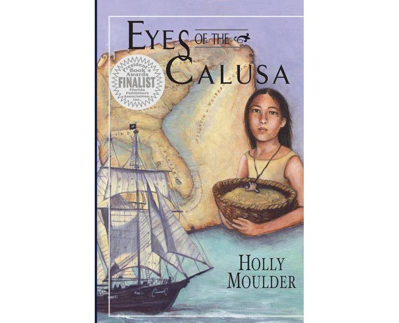 Eyes of the Calusa - by  Holly Moulder (Paperback)