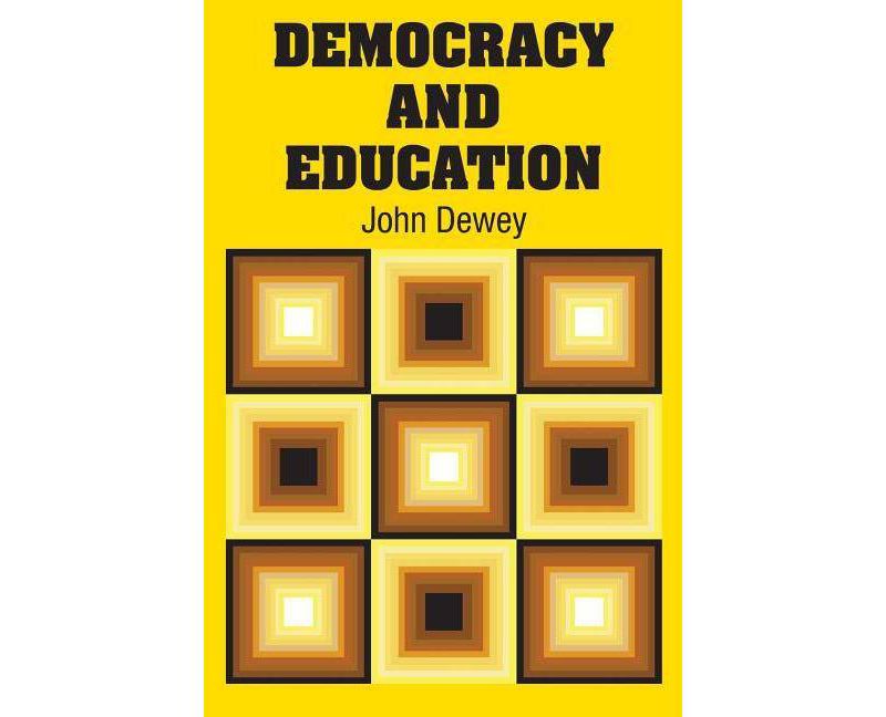 Democracy and Education - by  John Dewey (Paperback)