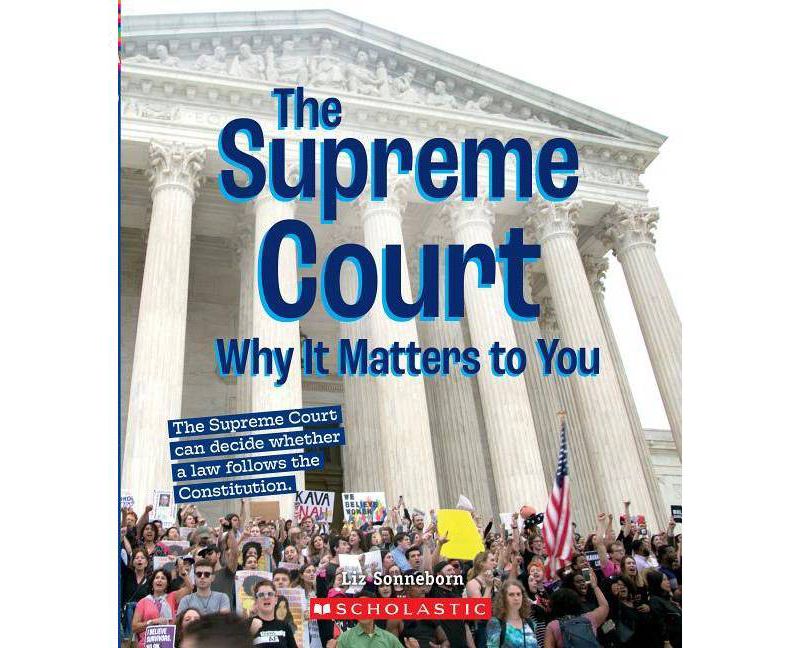The Supreme Court: Why It Matters to You (a True Book: Why It Matters) - (A True Book: Why It Matters) by  Liz Sonneborn (Paperback)