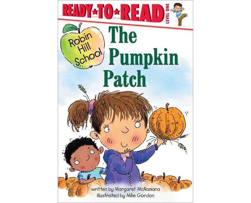 The Pumpkin Patch - (Robin Hill School) by  Margaret McNamara & Mike Gordon (Hardcover)