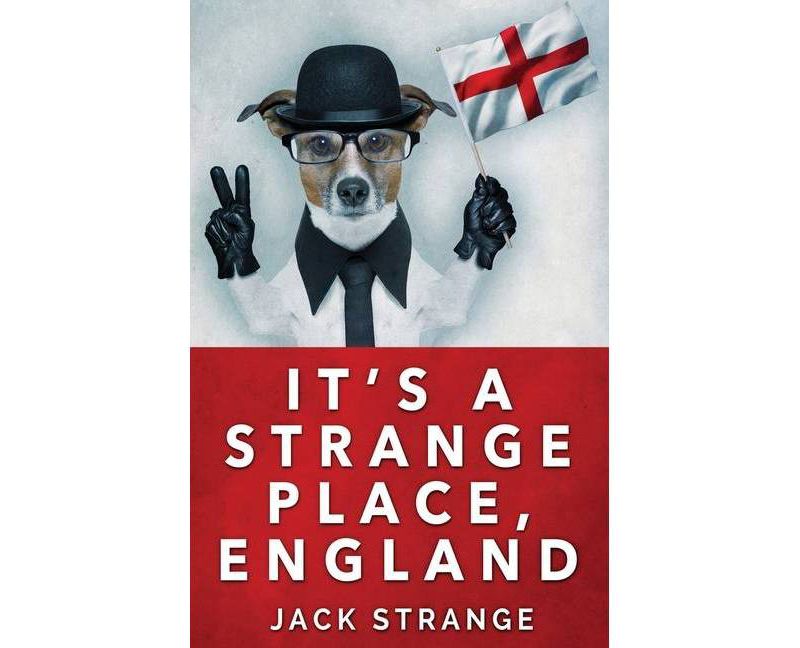It's A Strange Place, England - (Jack's Strange Tales) by  Jack Strange (Paperback)