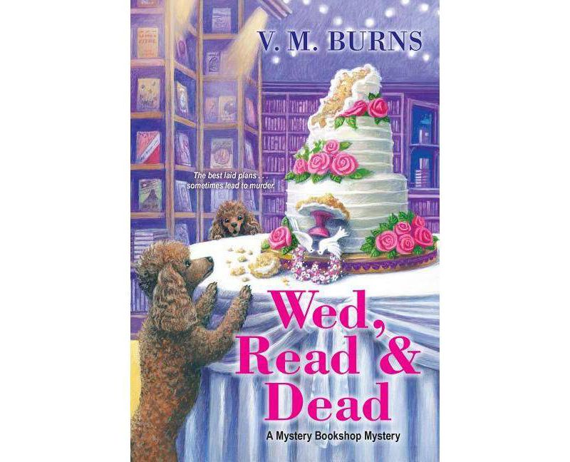 Wed, Read & Dead - (Mystery Bookshop) by  V M Burns (Paperback)