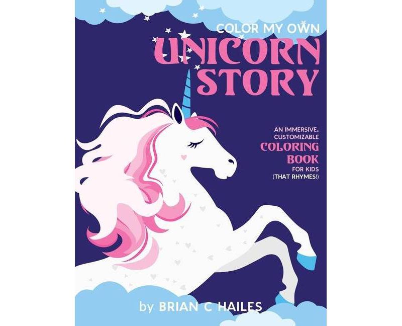Color My Own Unicorn Story - by  Brian C Hailes (Paperback)
