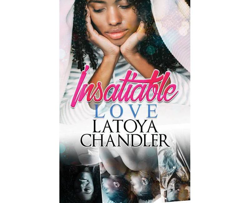 Insatiable Love - by  Latoya Chandler (Paperback)