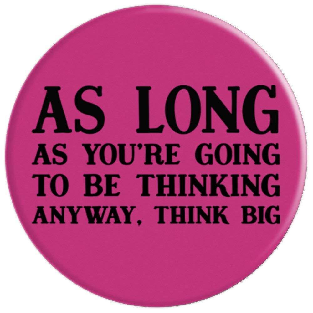 As Long As You're Going To Be Thinking Think Big PopSockets Grip and Stand for Phones and Tablets