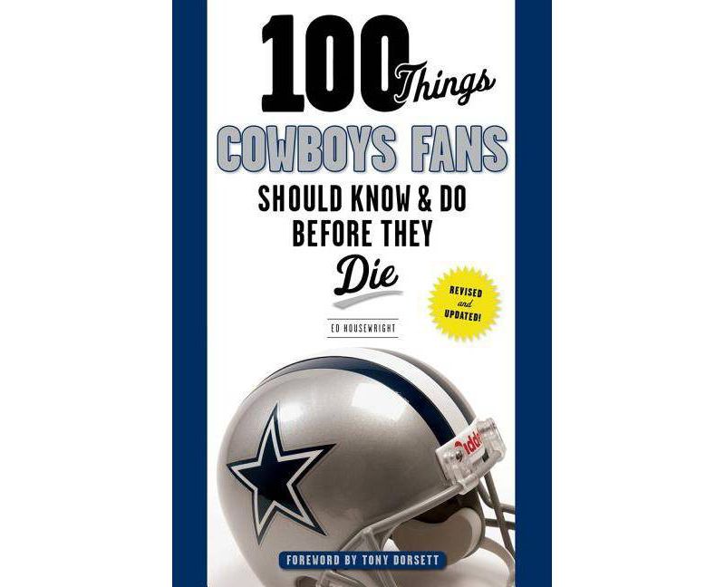 100 Things Cowboys Fans Should Know & Do Before They Die (Paperback) (Ed Housewright)