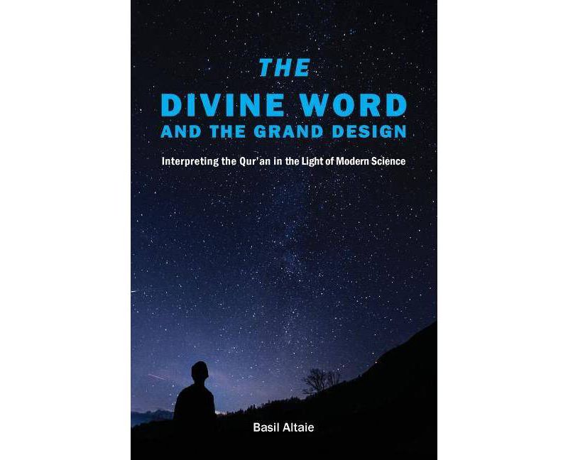 The Divine Word and The Grand Design - by  Mohammed Basil Altaie (Paperback)