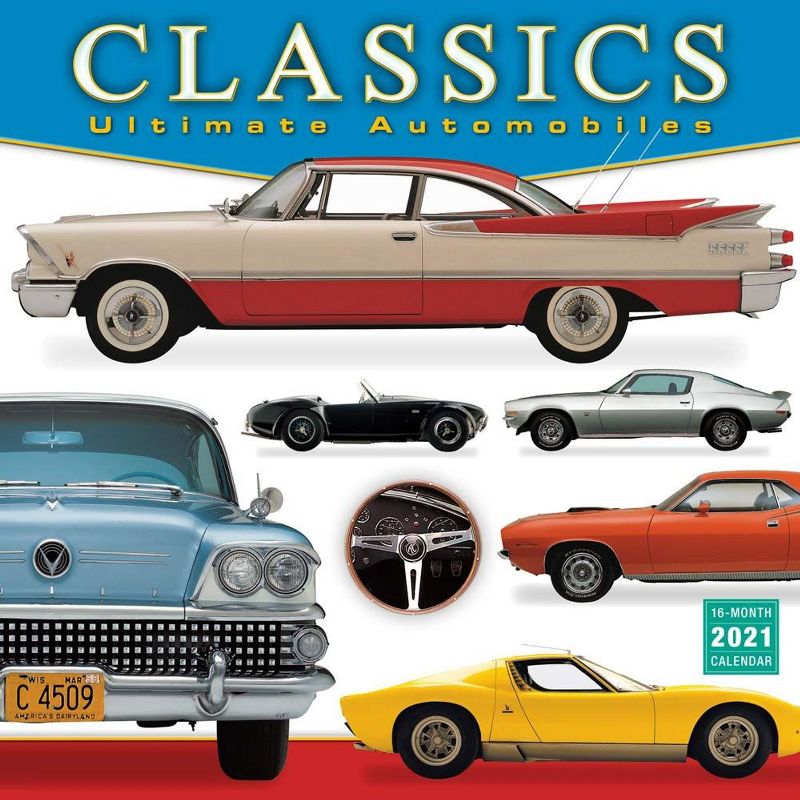 Sellers Publishing 2021 Classics: Ultimate Automobiles 16-Month Wall Calendar DK Publishing