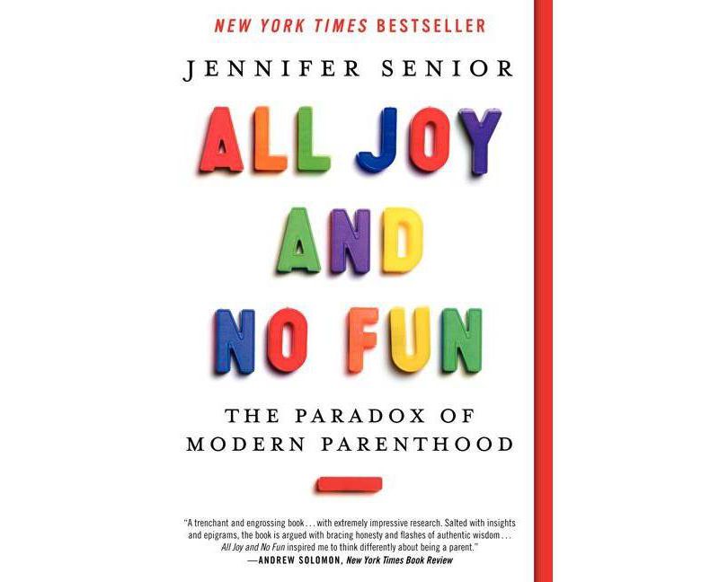 All Joy and No Fun - by  Jennifer Senior (Paperback)