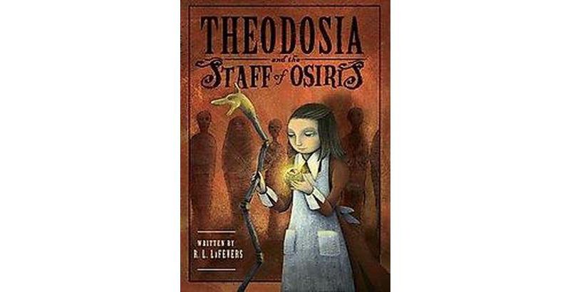 Theodosia and the Staff of Osiris ( Theodosia) (Reprint) (Paperback) by R. L. Lafevers