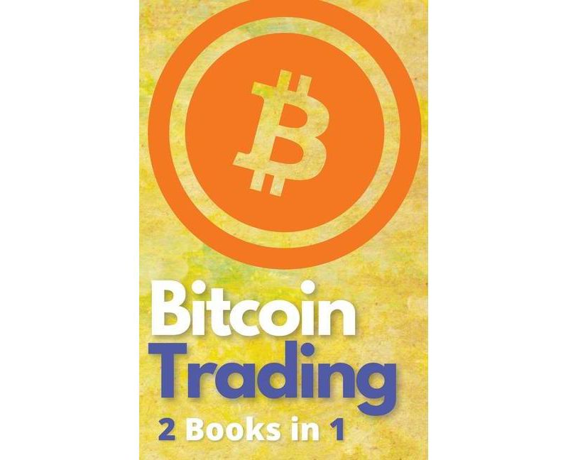 Bitcoin Trading 2 Books in 1 - by  Charles Swing & Masaru Nakamoto (Hardcover)