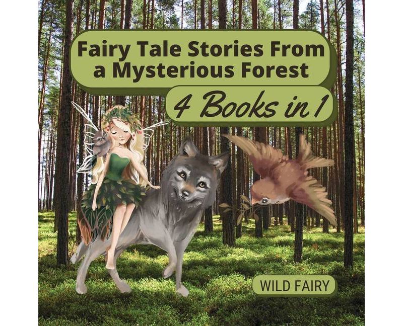 Fairy Tale Stories From a Mysterious Forest - by  Wild Fairy (Paperback)