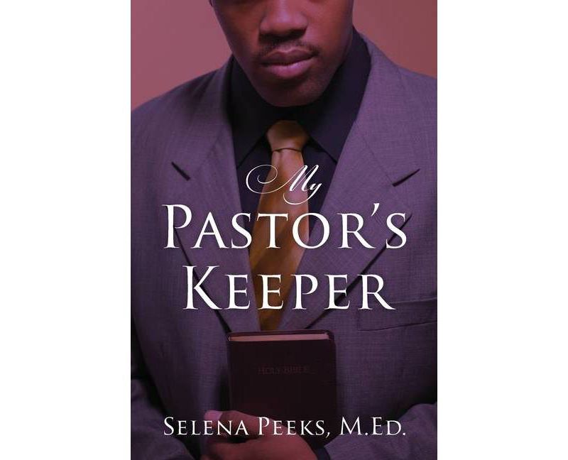 My Pastor's Keeper - by  M Ed Selena Peeks (Paperback)