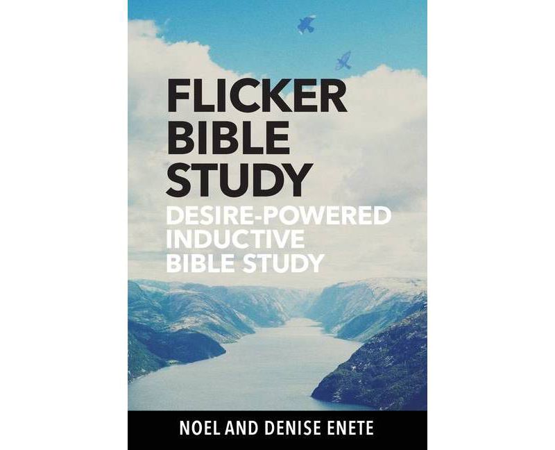 Flicker Bible Study - by  Noel Enete & Denise Enete (Paperback)