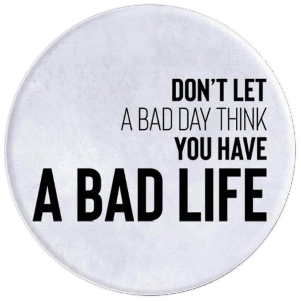 Don't Let A Bad Day Think You Have A Bad Life PopSockets Grip and Stand for Phones and Tablets