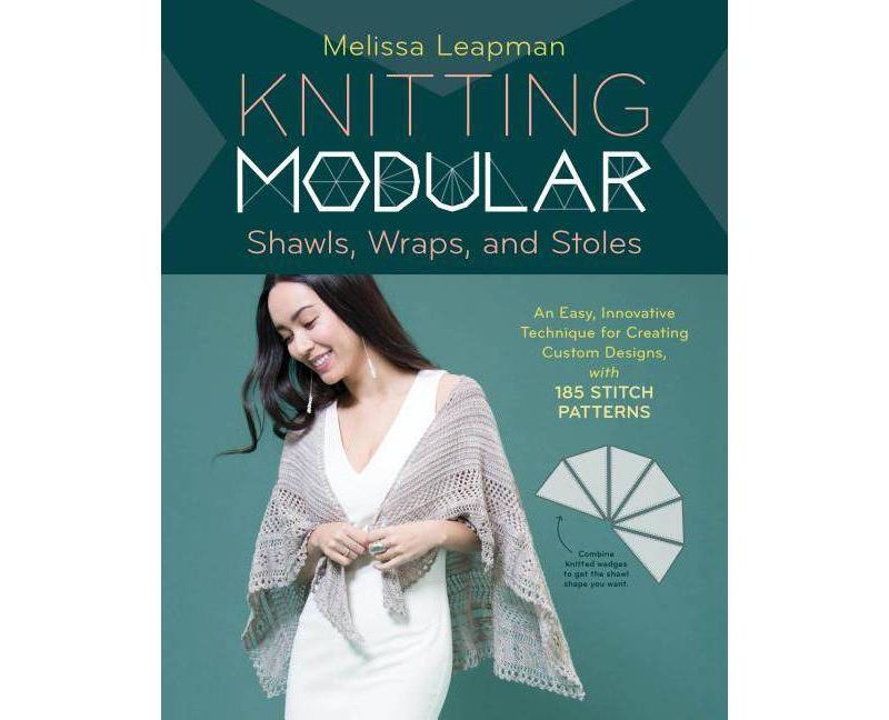 Knitting Modular Shawls, Wraps, and Stoles - by  Melissa Leapman (Hardcover)
