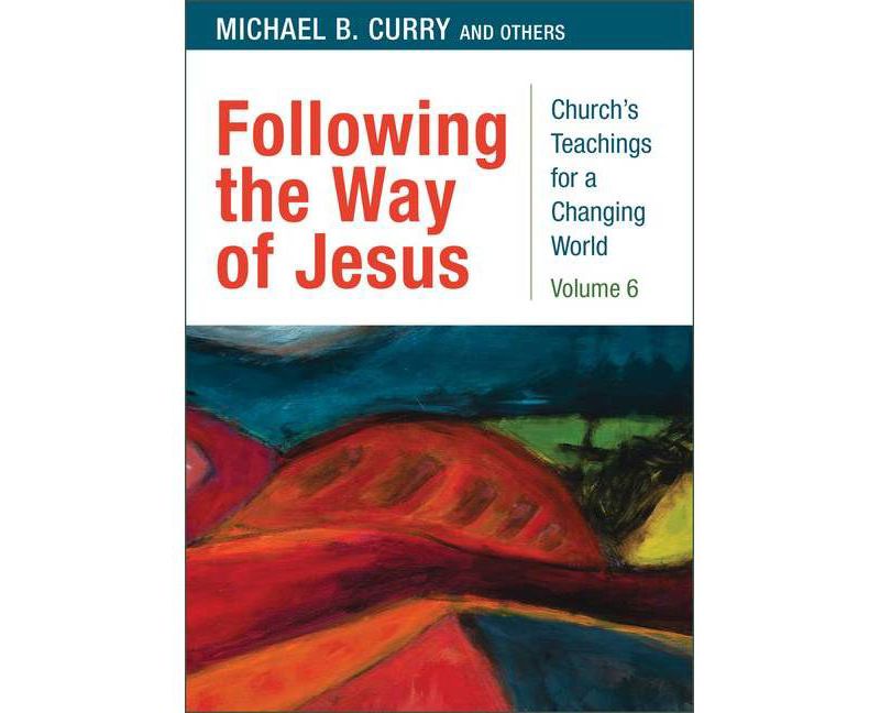 Following the Way of Jesus - (Church' Teaching) by  Michael B Curry (Paperback)