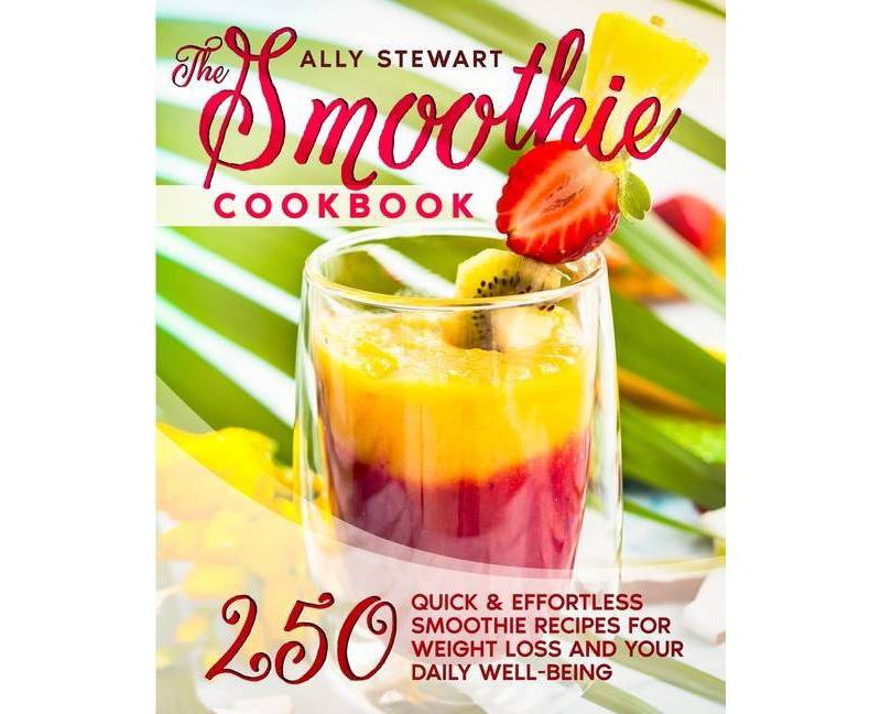 The Smoothie Cookbook - by  Ally Stewart (Paperback)