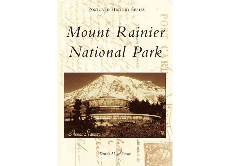 Mount Rainier National Park - by Donald M. Johnstone (Paperback)