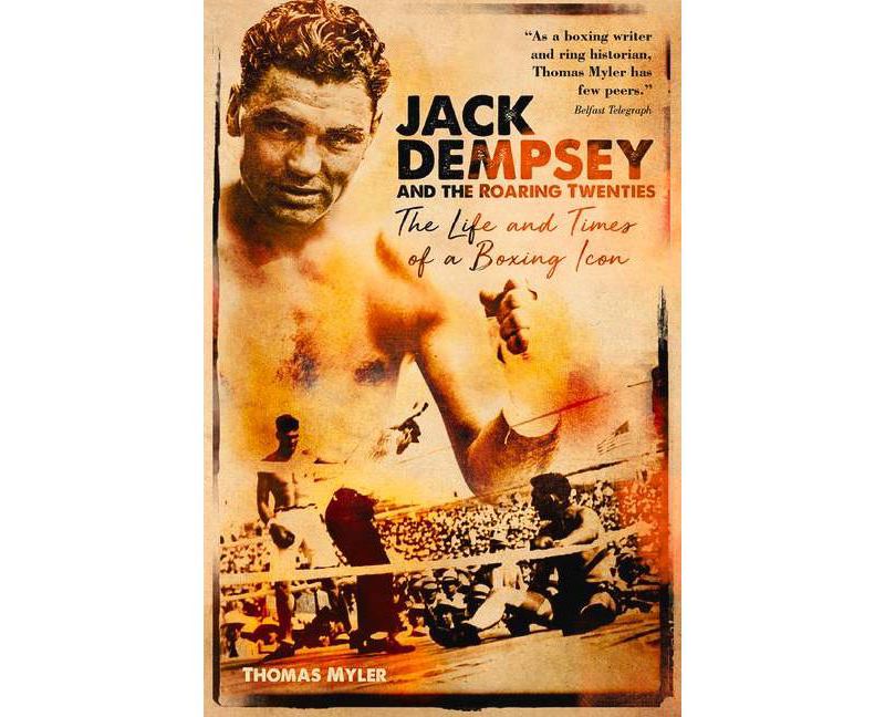 Jack Dempsey and the Roaring Twenties - by  Thomas Myler (Hardcover)