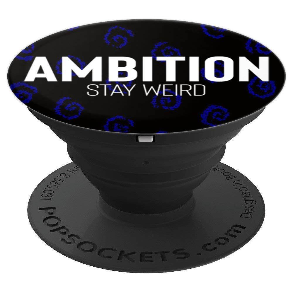 Ambition Stay Weird PopSockets Grip and Stand for Phones and Tablets