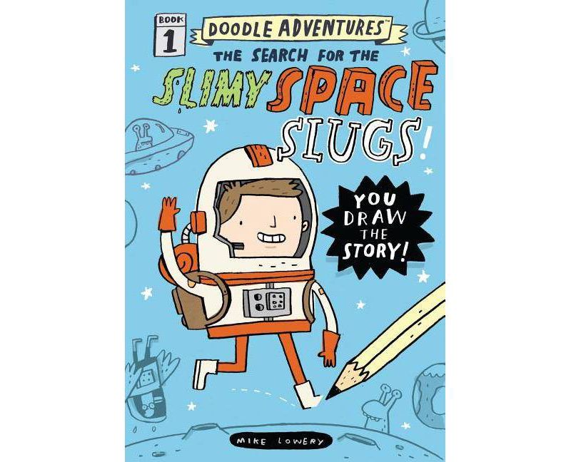 Search for the Slimy Space Slugs! - by Mike Lowery (Hardcover)