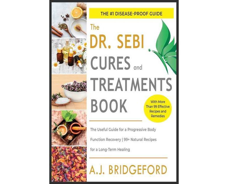 - Dr. Sebi - Treatment and Cures - (Dr. Sebi Remedies Book) by  A J Bridgeford (Paperback)