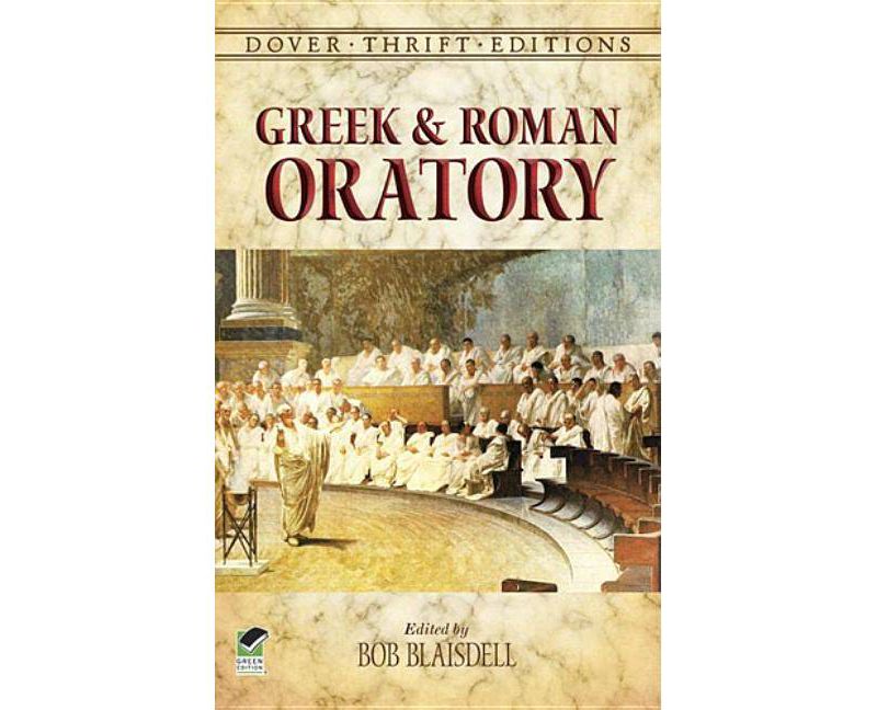 Greek and Roman Oratory - (Dover Thrift Editions) by  Bob Blaisdell (Paperback)