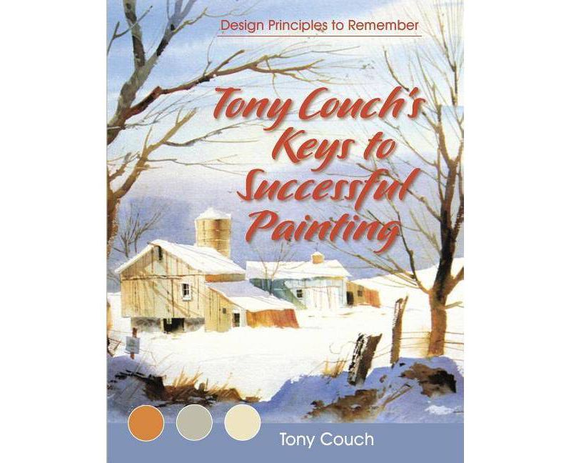 Tony Couch's Keys to Successful Painting - (Paperback)