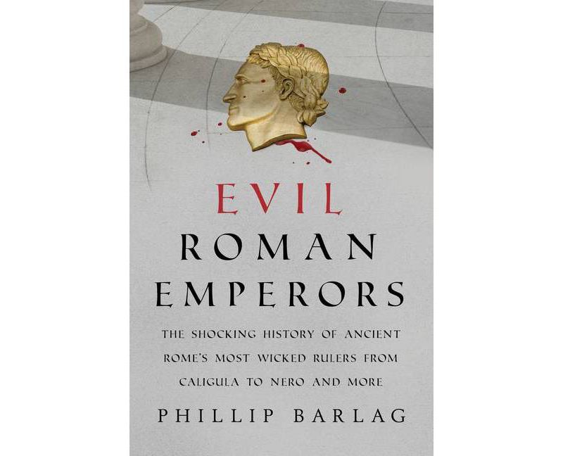 Evil Roman Emperors - by  Phillip Barlag (Paperback)