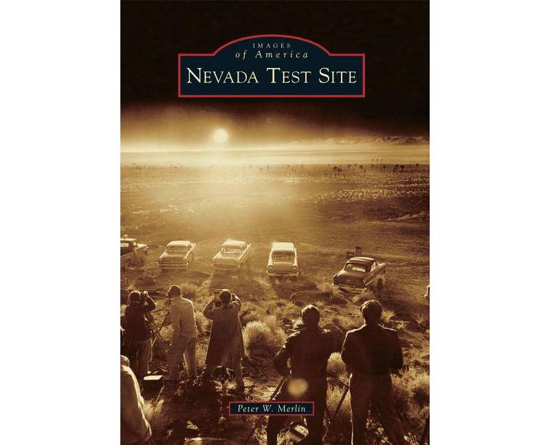 Nevada Test Site - by Peter W. Merlin (Paperback)